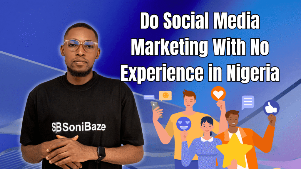 Do Social Media Marketing With No Experience in Nigeria