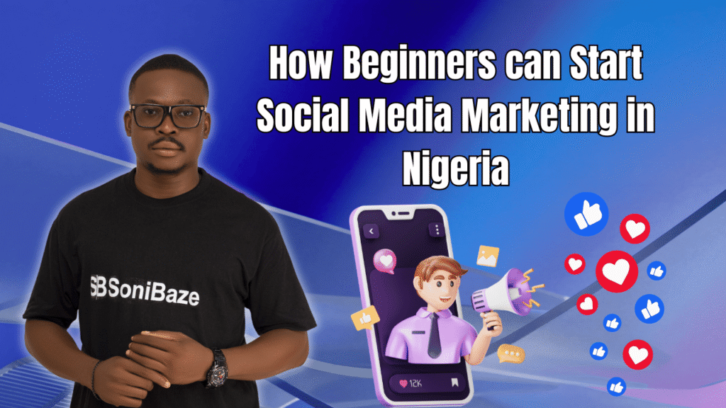 How Beginners can Start Social Media Marketing in Nigeria