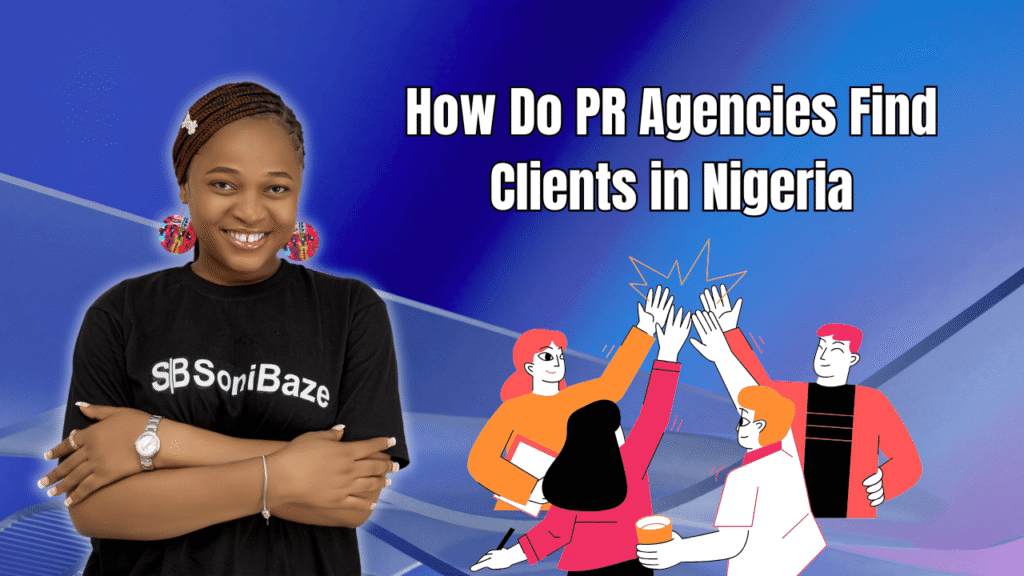 How Do PR Agencies Find Clients in Nigeria? 3 How Do PR Agencies Find Clients in Nigeria