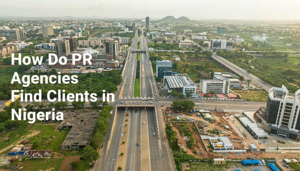 How Do PR Agencies Find Clients in Nigeria? 4 How Do PR Agencies Find Clients in Nigeria compressed