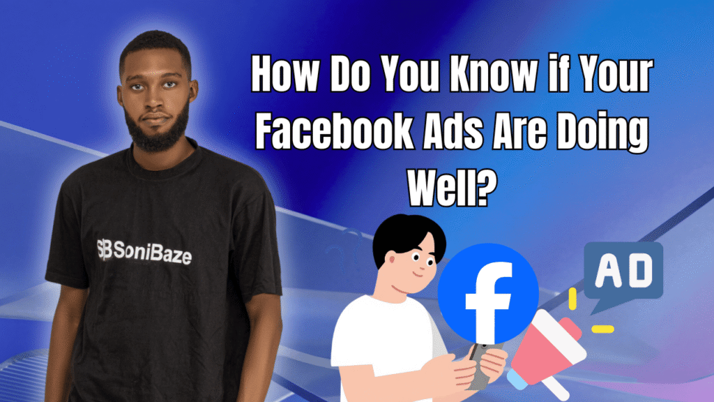 How Do You Know if Your Facebook Ads Are Doing Well