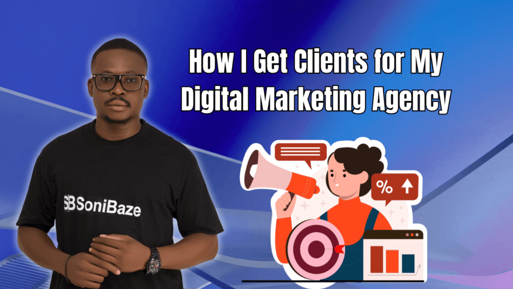 How I Get Clients for My Digital Marketing Agency