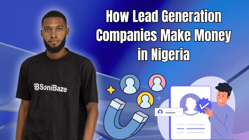 How Lead Generation Companies Make Money in Nigeria