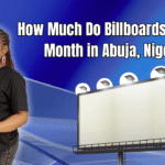 How Much Do Billboards Cost Per Month in Abuja, Nigeria