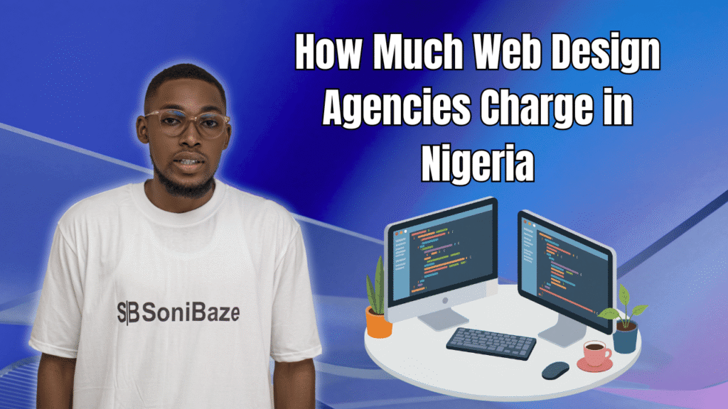 How Much Web Design Agencies Charge in Nigeria