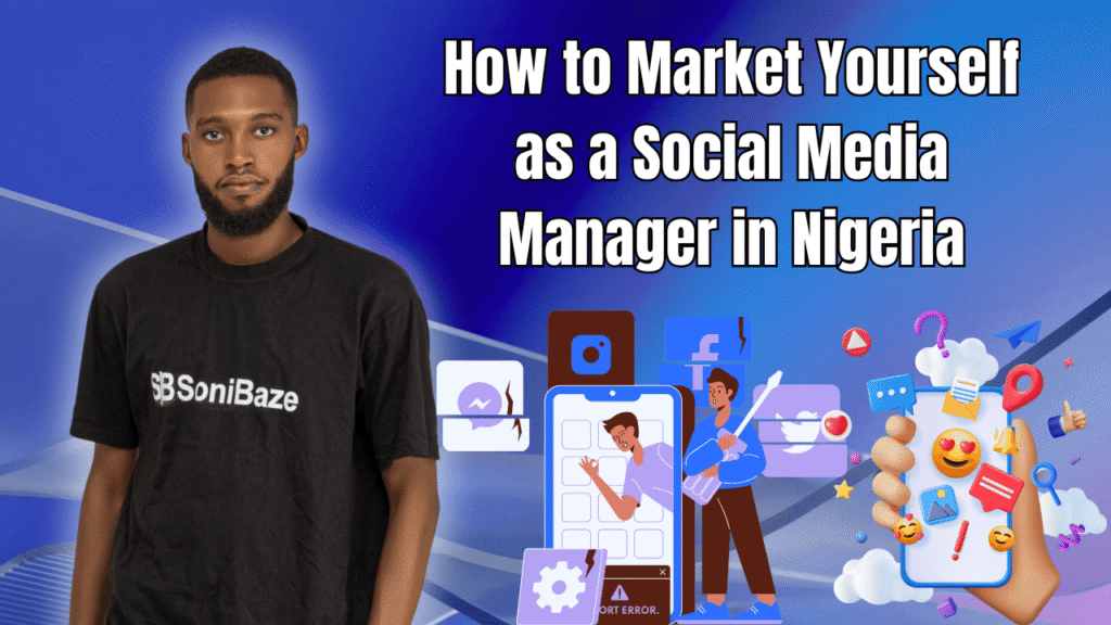 How to Market Yourself as a Social Media Manager in Nigeria