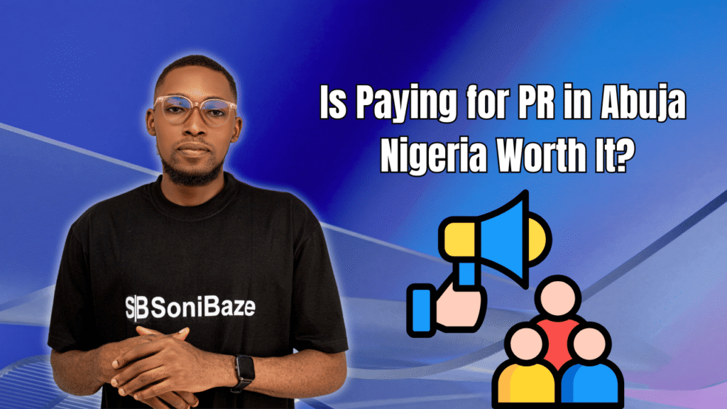 Is Paying for PR in Abuja, Nigeria Worth It? 6 Is Paying for PR in Abuja Nigeria Worth It