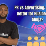 PR vs Advertising Which Is Better for Businesses in Abuja