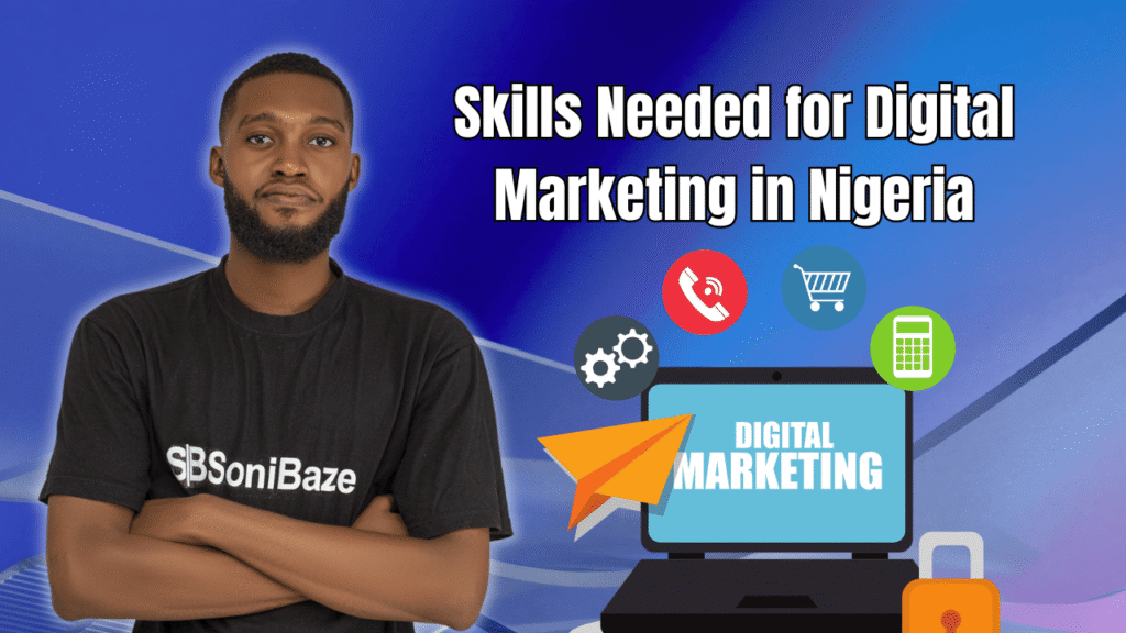 Skills Needed for Digital Marketing in Nigeria