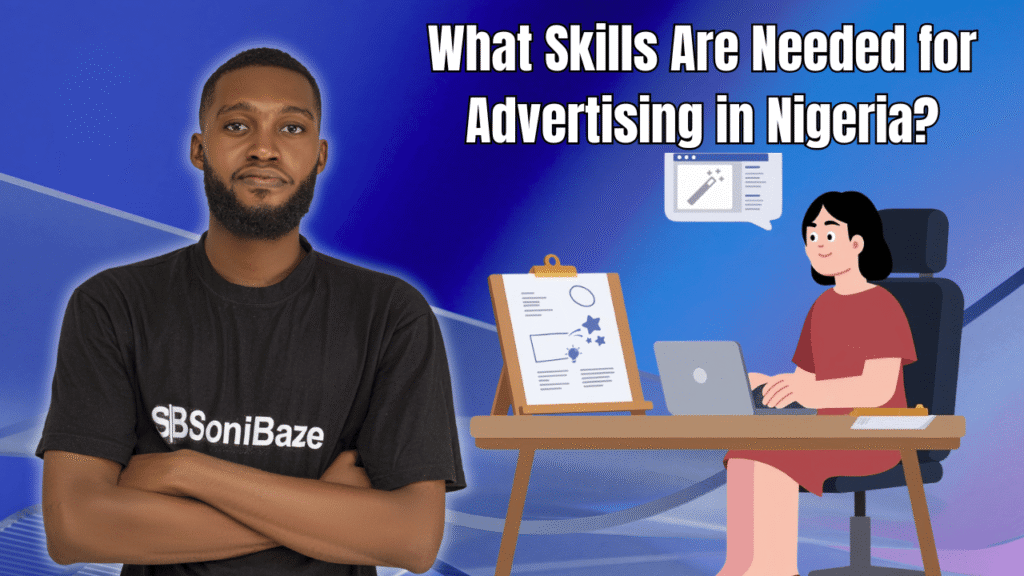 What Skills are needed for advertising in Nigeria