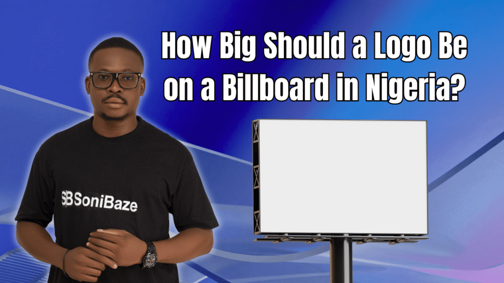 How Big Should a Logo Be on a Billboard in Nigeria