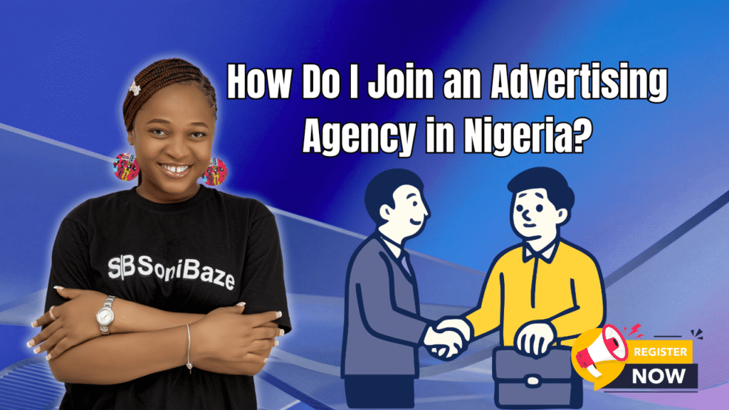 How Do I Join an Advertising Agency in Nigeria