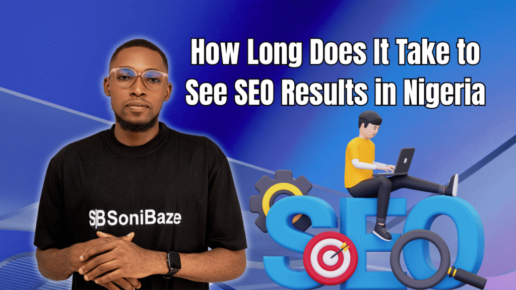 How Long Does It Take to See SEO Results in Nigeria