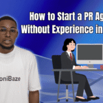 How to Start a PR Agency Without Experience in Nigeria