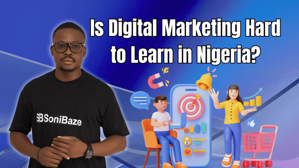 Is Digital Marketing Hard to Learn in Nigeria