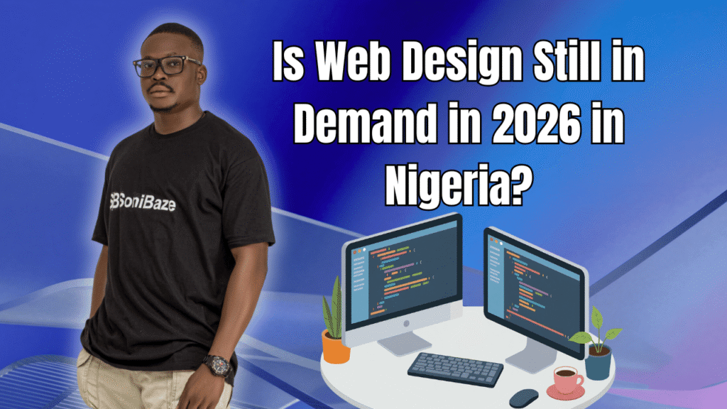 Is Web Design Still in Demand in 2026 in Nigeria