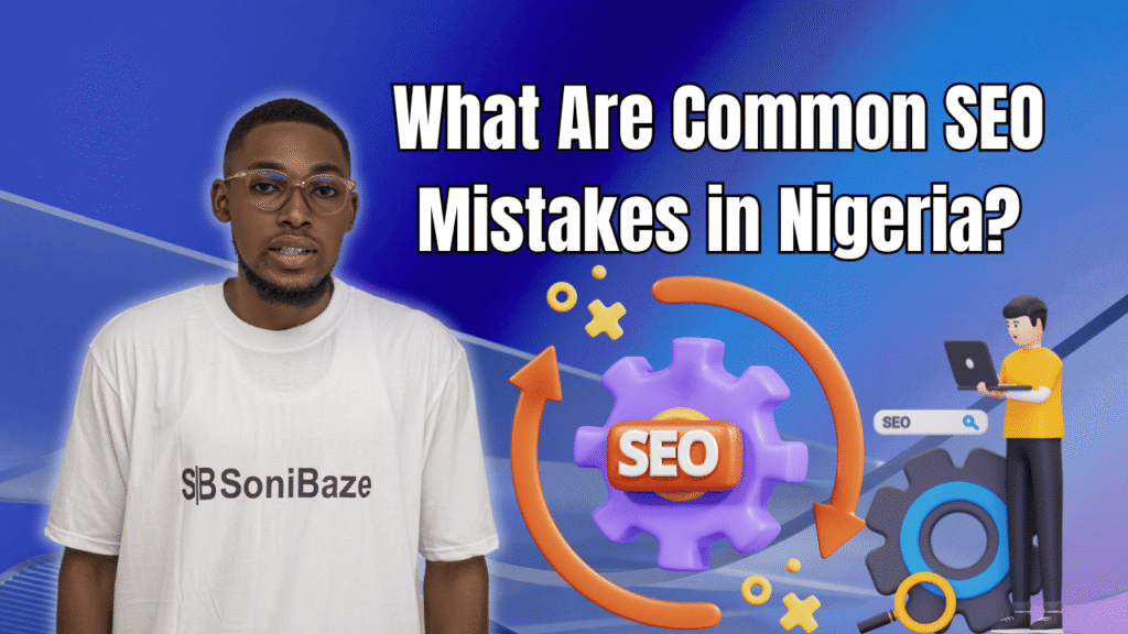 What Are Common SEO Mistakes in Nigeria? 12 + And How to Fix 2 What Are Common SEO Mistakes in Nigeria