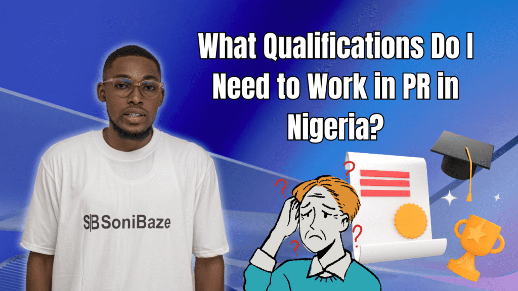 What Qualifications Do I Need to Work in PR in Nigeria