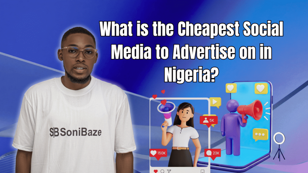 What is the Cheapest Social Media to Advertise on in Nigeria? 6+ 2 What is the Cheapest Social Media to Advertise on in Nigeria