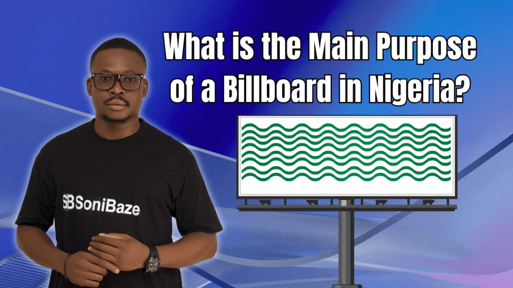 What is the Main Purpose of a Billboard in Nigeria? Benefits & Uses 2 What is the Main Purpose of a Billboard in Nigeria (1)