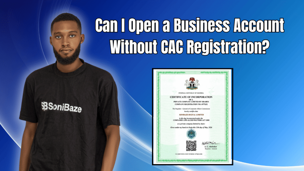 Can I Open a Business Account Without CAC Registration