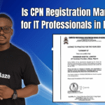 Is CPN Registration Mandatory for IT Professionals in Nigeria