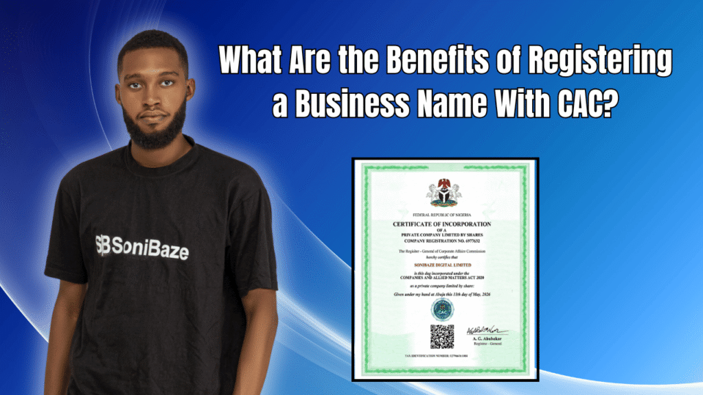 What Are the Benefits of Registering a Business Name With CAC? 2 What Are the Benefits of Registering a Business Name With CAC